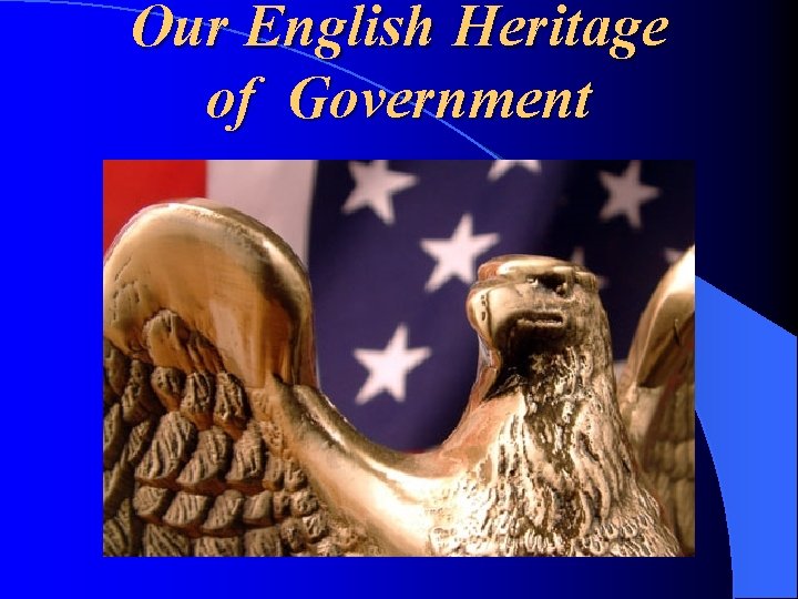 Our English Heritage of Government 