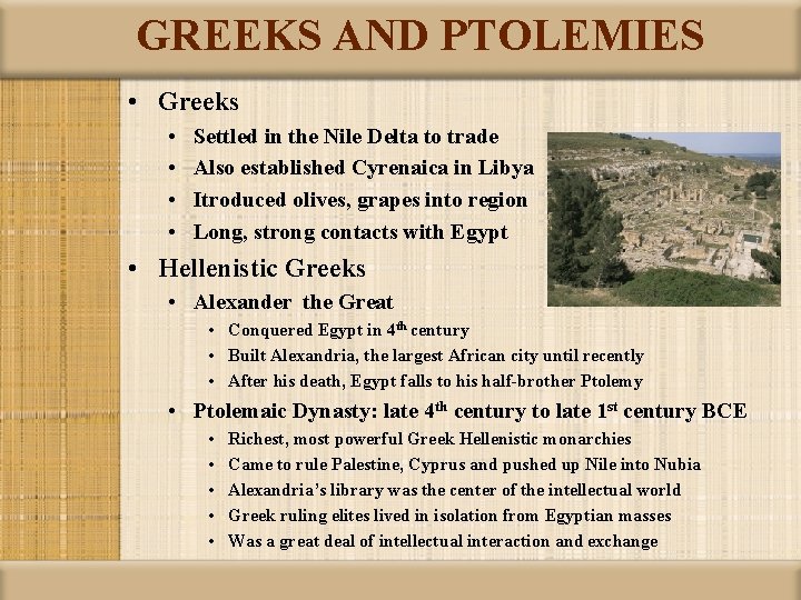 GREEKS AND PTOLEMIES • Greeks • • Settled in the Nile Delta to trade