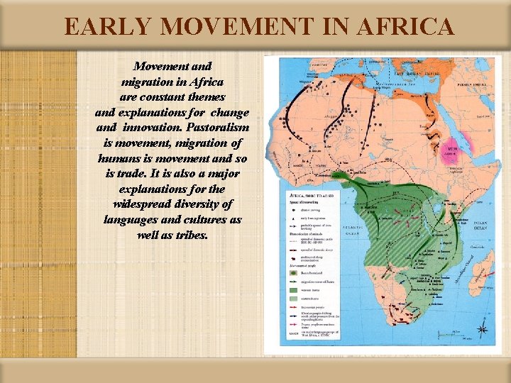 EARLY MOVEMENT IN AFRICA Movement and migration in Africa are constant themes and explanations