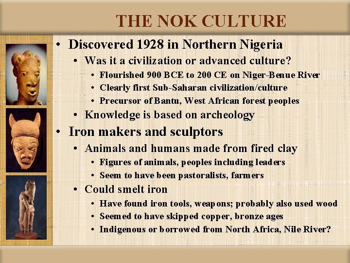 THE NOK CULTURE • Discovered 1928 in Northern Nigeria • Was it a civilization