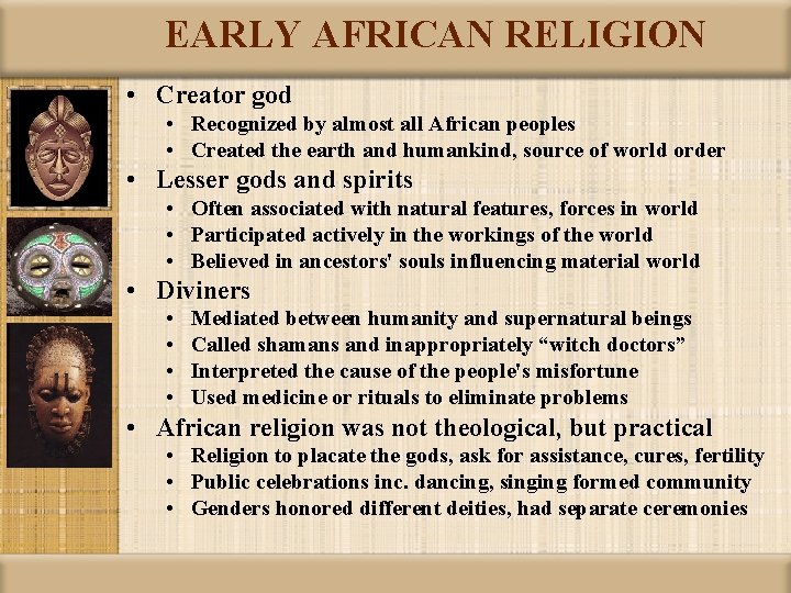 EARLY AFRICAN RELIGION • Creator god • Recognized by almost all African peoples •