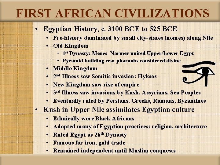 FIRST AFRICAN CIVILIZATIONS • Egyptian History, c. 3100 BCE to 525 BCE • Pre-history