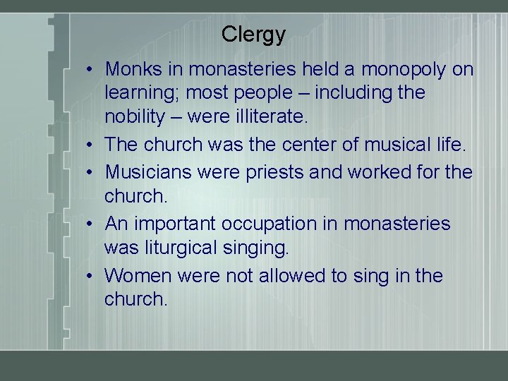 Clergy • Monks in monasteries held a monopoly on learning; most people – including