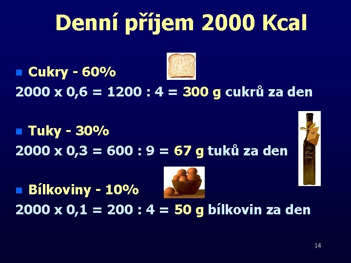 Denní příjem 2000 Kcal Cukry - 60% 2000 x 0, 6 = 1200 :