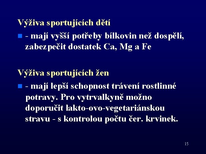 Výživa sportujících dětí n - mají vyšší potřeby bílkovin než dospělí, zabezpečit dostatek Ca,