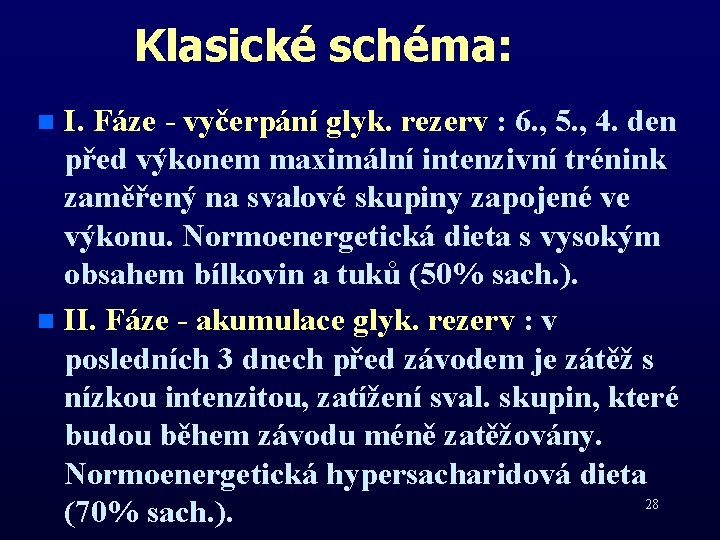 Klasické schéma: I. Fáze - vyčerpání glyk. rezerv : 6. , 5. , 4.