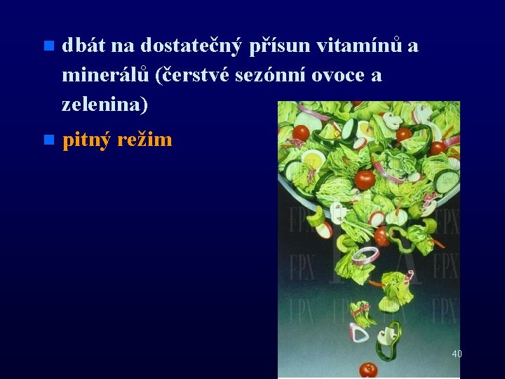 n dbát na dostatečný přísun vitamínů a minerálů (čerstvé sezónní ovoce a zelenina) n