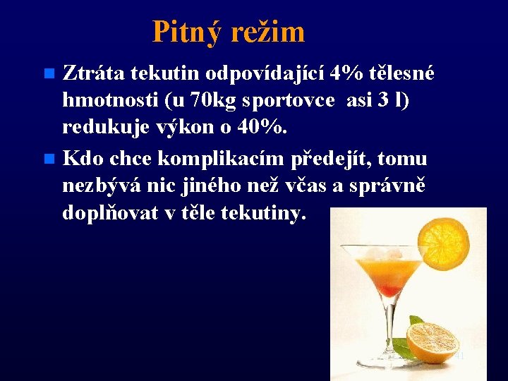 Pitný režim Ztráta tekutin odpovídající 4% tělesné hmotnosti (u 70 kg sportovce asi 3