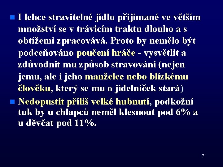 I lehce stravitelné jídlo přijímané ve větším množství se v trávicím traktu dlouho a