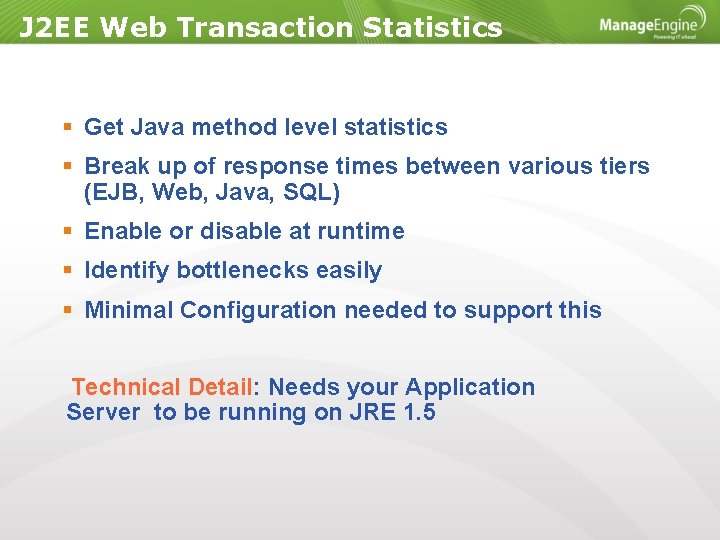 J 2 EE Web Transaction Statistics Get Java method level statistics Break up of