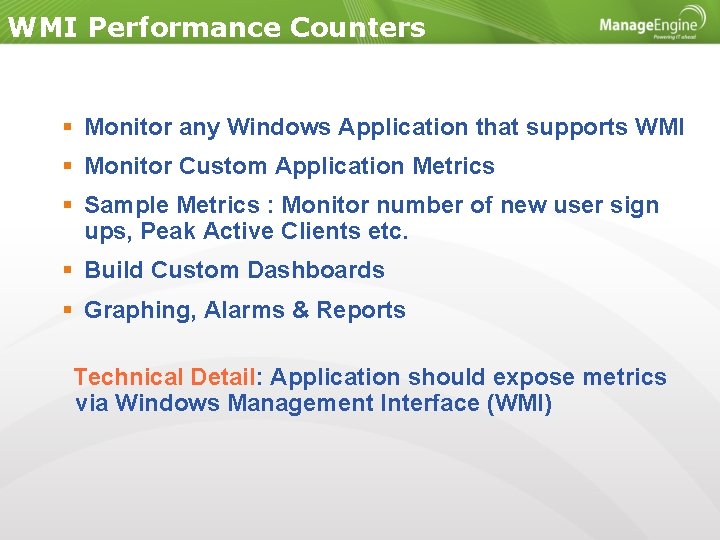 WMI Performance Counters Monitor any Windows Application that supports WMI Monitor Custom Application Metrics