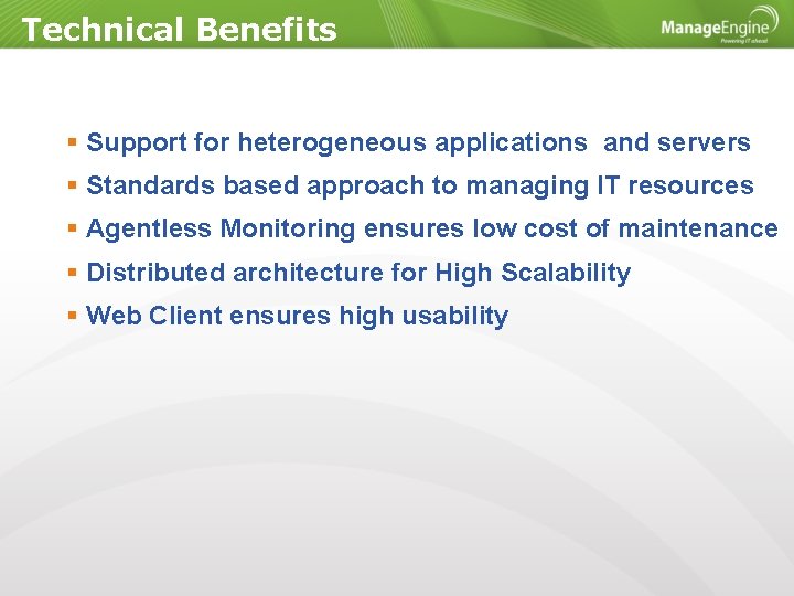 Technical Benefits Support for heterogeneous applications and servers Standards based approach to managing IT
