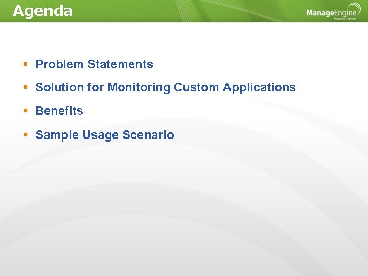 Agenda Problem Statements Solution for Monitoring Custom Applications Benefits Sample Usage Scenario 