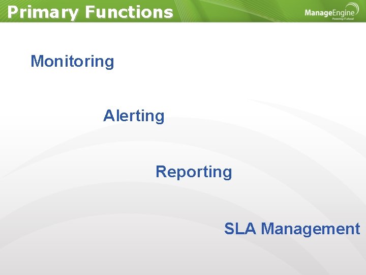 Primary Functions Monitoring Alerting Reporting SLA Management 