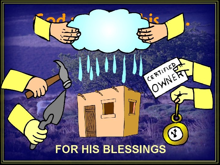 God will do this. . . FOR HIS BLESSINGS God will do this. . . FOR HIS BLESSINGS