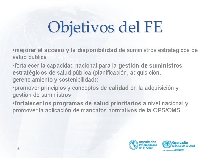 Objetivos del FE • mejorar el acceso y la disponibilidad de suministros estratégicos de