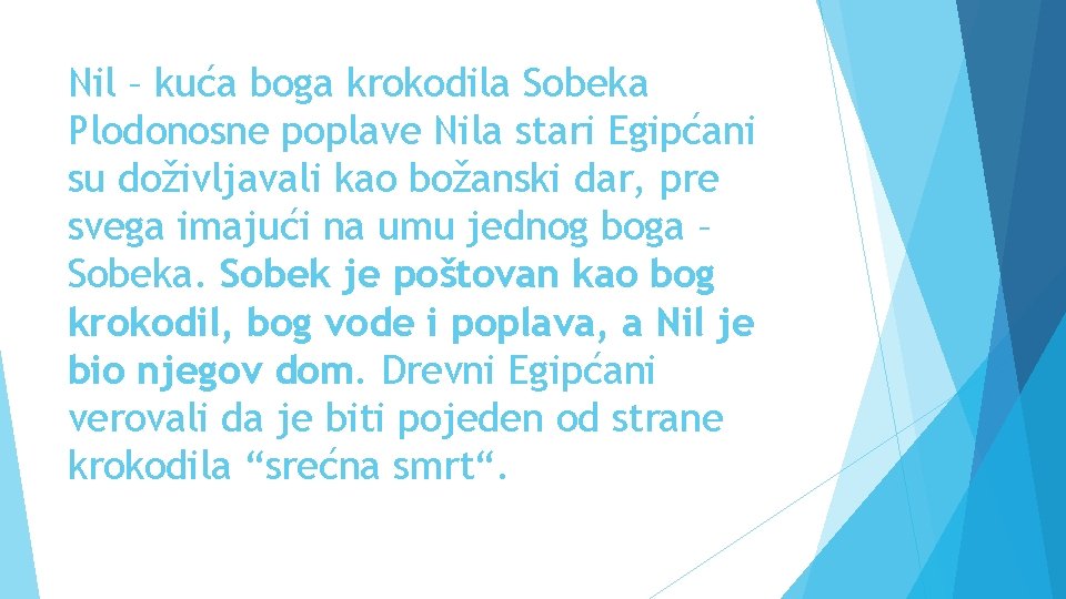 Nil – kuća boga krokodila Sobeka Plodonosne poplave Nila stari Egipćani su doživljavali kao