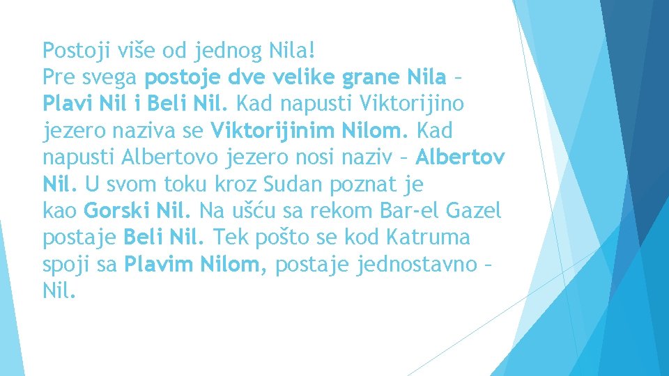 Postoji više od jednog Nila! Pre svega postoje dve velike grane Nila – Plavi