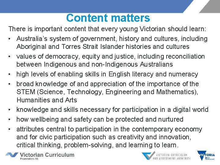 Content matters There is important content that every young Victorian should learn: • Australia’s