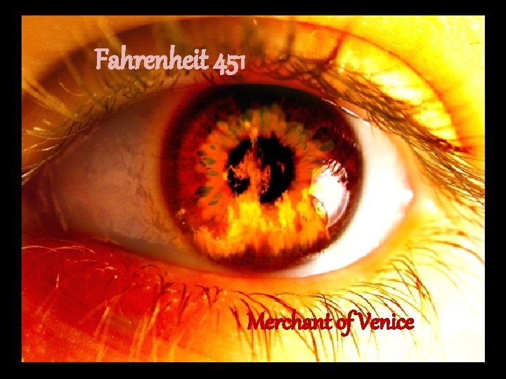 Fahrenheit 451 Merchant of Venice 