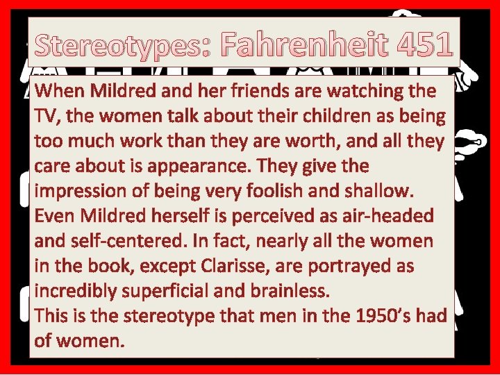 Stereotypes: Fahrenheit 451 Stereotypes : Fahrenheit 451 When Mildred and her friends are watching