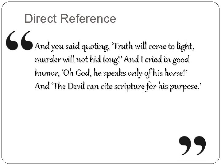 Direct Reference And you said quoting, ‘Truth will come to light, murder will not