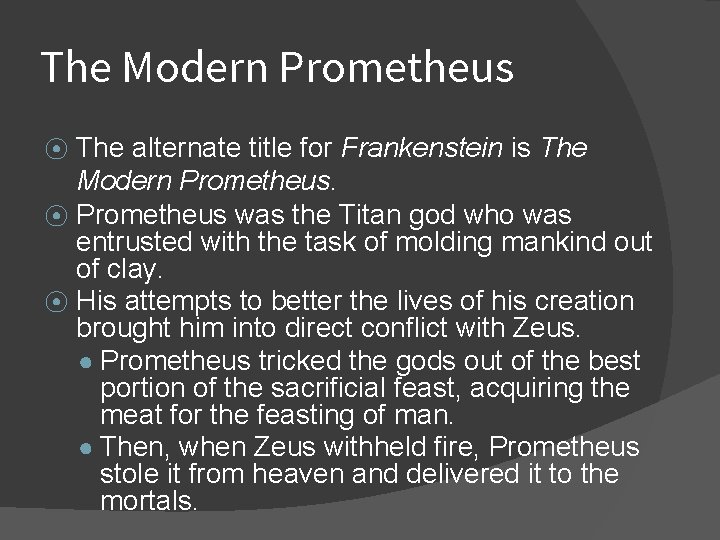 The Modern Prometheus The alternate title for Frankenstein is The Modern Prometheus. ⦿ Prometheus