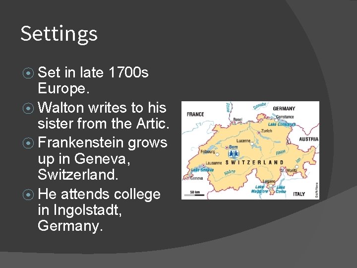 Settings ⦿ Set in late 1700 s Europe. ⦿ Walton writes to his sister