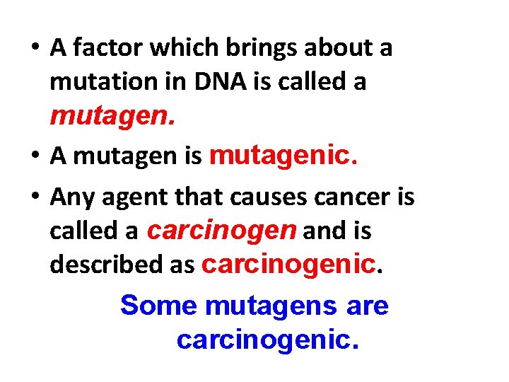  • A factor which brings about a mutation in DNA is called a