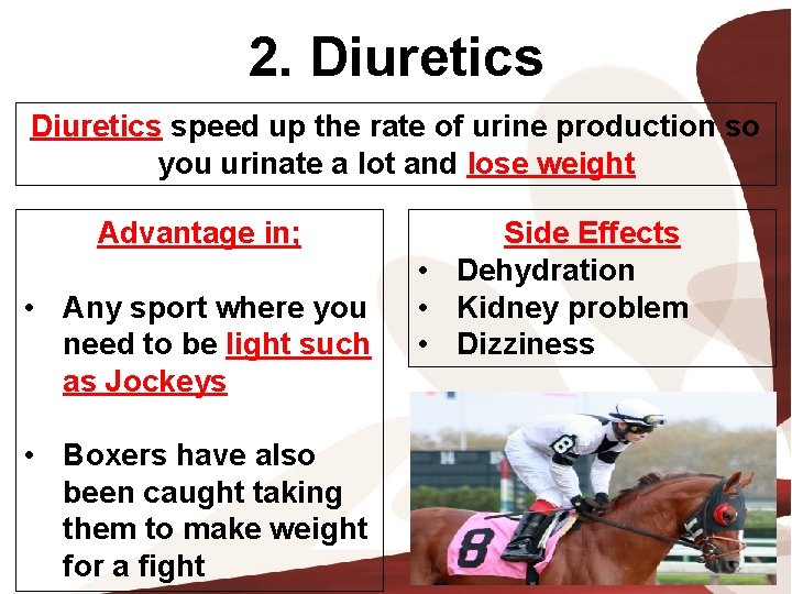 2. Diuretics speed up the rate of urine production so you urinate a lot
