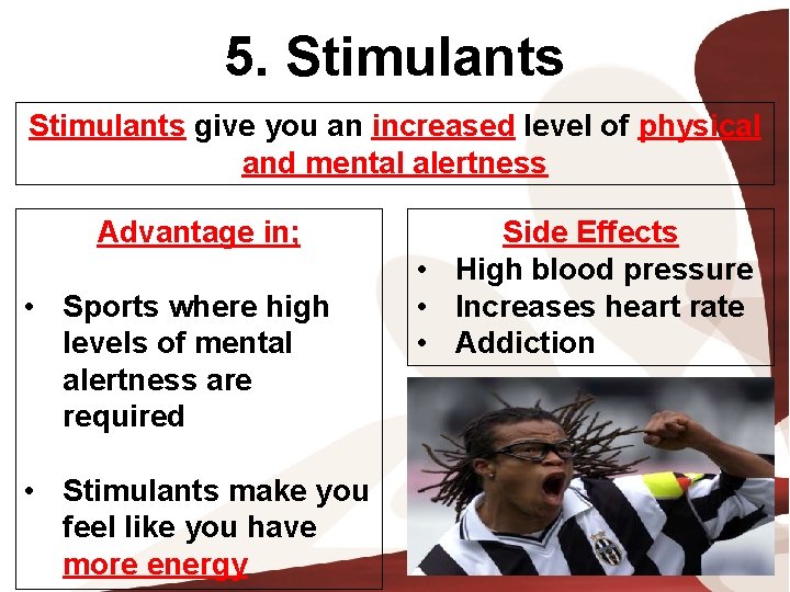 5. Stimulants give you an increased level of physical and mental alertness Advantage in;