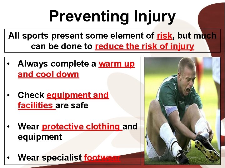 Preventing Injury All sports present some element of risk, but much can be done
