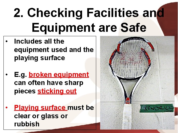 2. Checking Facilities and Equipment are Safe • Includes all the equipment used and