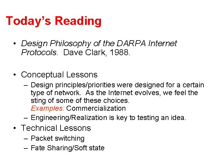 Today’s Reading • Design Philosophy of the DARPA Internet Protocols. Dave Clark, 1988. •