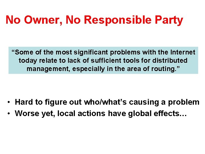 No Owner, No Responsible Party “Some of the most significant problems with the Internet