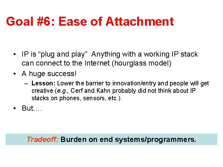 Goal #6: Ease of Attachment • IP is “plug and play” Anything with a