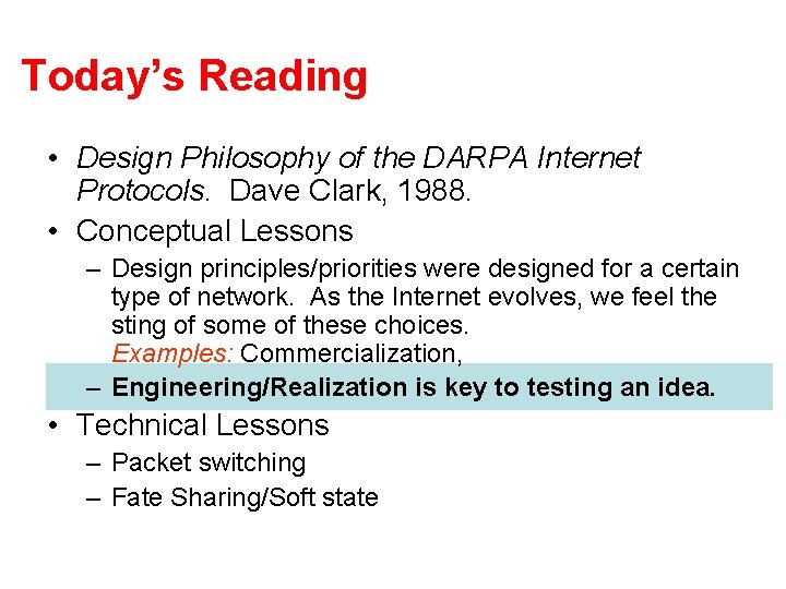 Today’s Reading • Design Philosophy of the DARPA Internet Protocols. Dave Clark, 1988. •