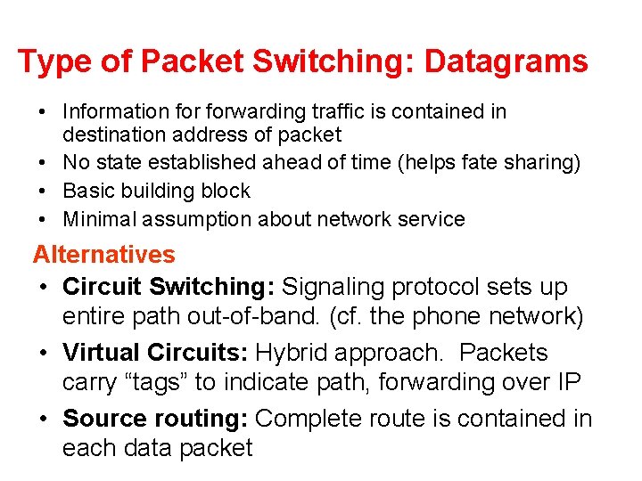 Type of Packet Switching: Datagrams • Information forwarding traffic is contained in destination address