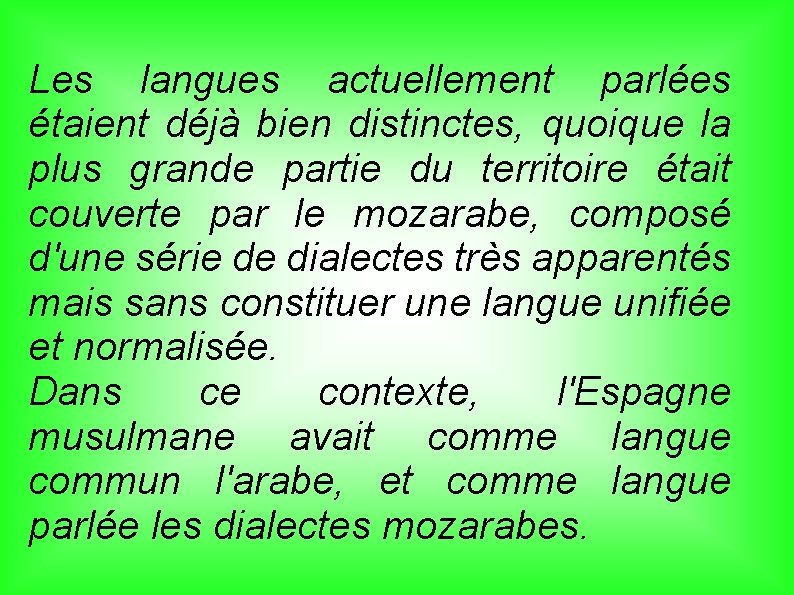 Les langues actuellement parlées étaient déjà bien distinctes, quoique la plus grande partie du