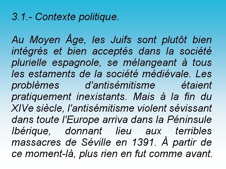 3. 1. - Contexte politique. Au Moyen ge, les Juifs sont plutôt bien intégrés