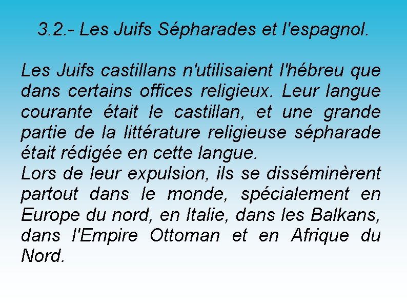 3. 2. - Les Juifs Sépharades et l'espagnol. Les Juifs castillans n'utilisaient l'hébreu que 3. 2. - Les Juifs Sépharades et l'espagnol. Les Juifs castillans n'utilisaient l'hébreu que