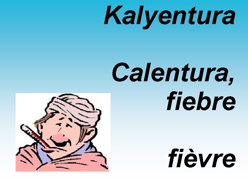 Kalyentura Calentura, fiebre fièvre 