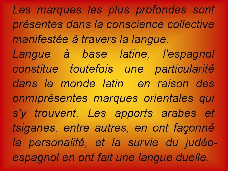Les marques les plus profondes sont présentes dans la conscience collective manifestée à travers Les marques les plus profondes sont présentes dans la conscience collective manifestée à travers