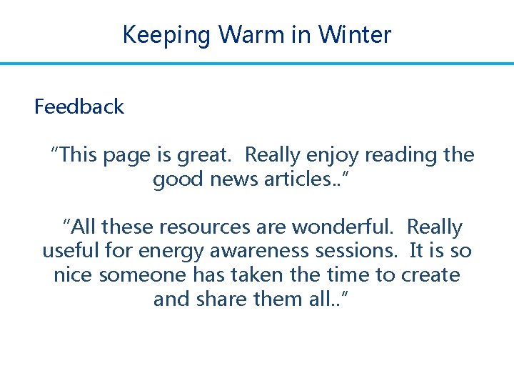Keeping Warm in Winter Feedback “This page is great. Really enjoy reading the good Keeping Warm in Winter Feedback “This page is great. Really enjoy reading the good