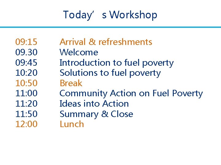 Today’s Workshop 09: 15 09. 30 09: 45 10: 20 10: 50 11: 00 Today’s Workshop 09: 15 09. 30 09: 45 10: 20 10: 50 11: 00