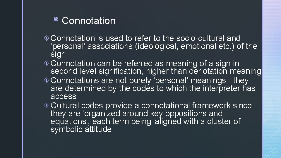 z Connotation is used to refer to the socio-cultural and 'personal' associations (ideological, emotional