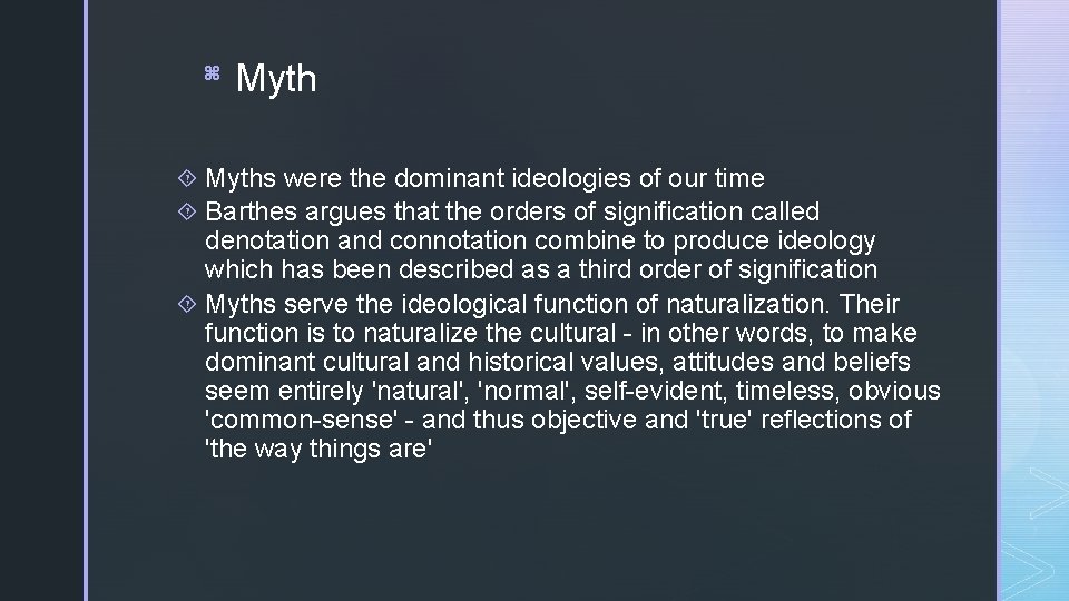 z Myths were the dominant ideologies of our time Barthes argues that the orders