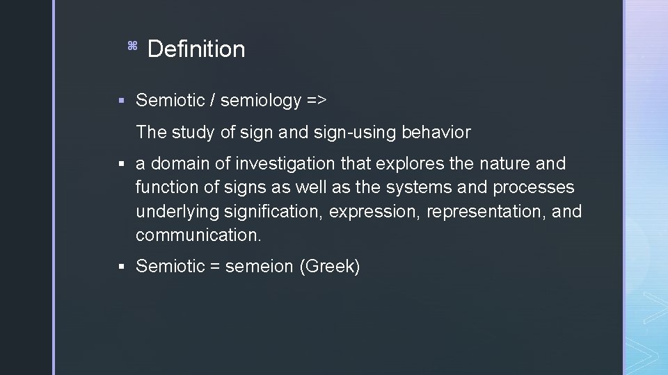 z Definition § Semiotic / semiology => The study of sign and sign-using behavior