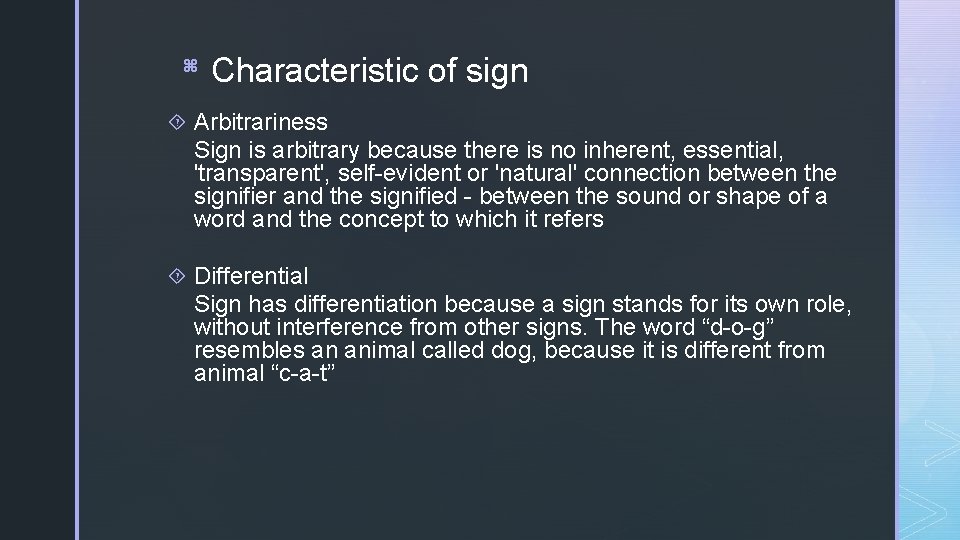 z Characteristic of sign Arbitrariness Sign is arbitrary because there is no inherent, essential,