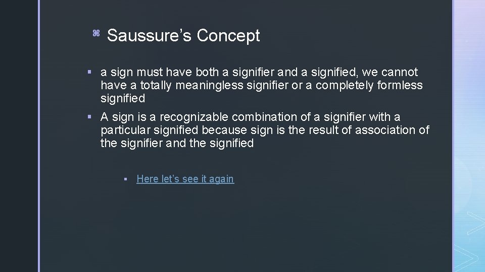 z Saussure’s Concept § a sign must have both a signifier and a signified,